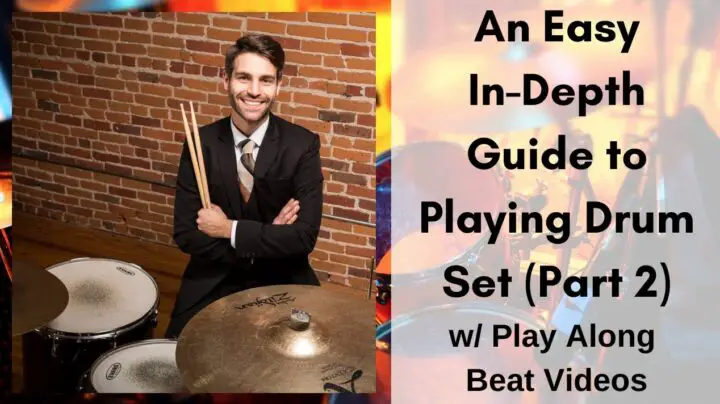 An Easy In-Depth Guide To Playing The Drum Set