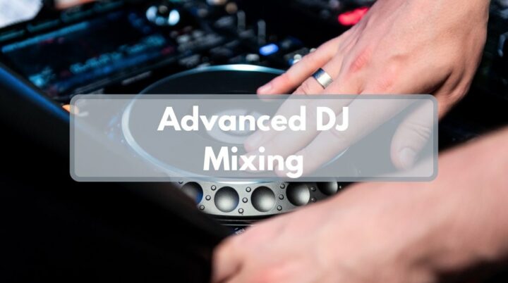 How to DJ - Advanced DJ Mixing