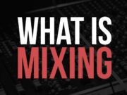 What Is Mixing In Music