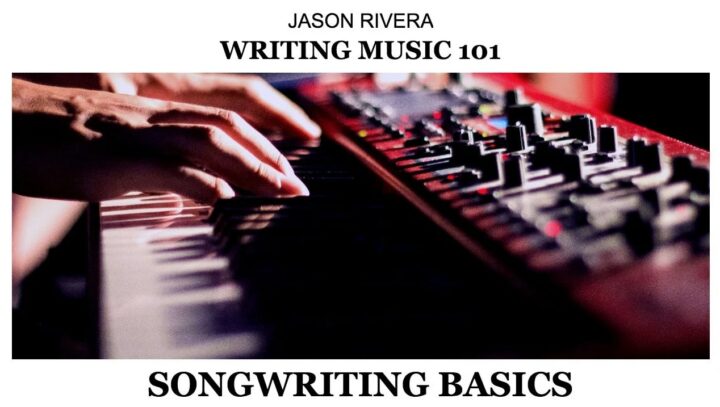 Writing Music 101: Songwriting Basics