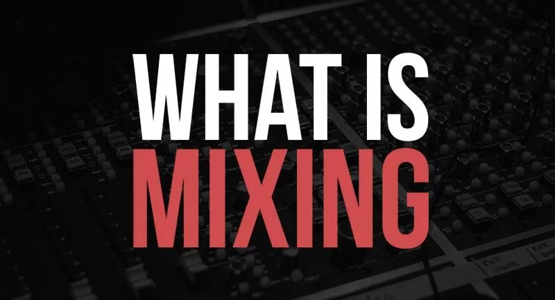 What Is Mixing In Music